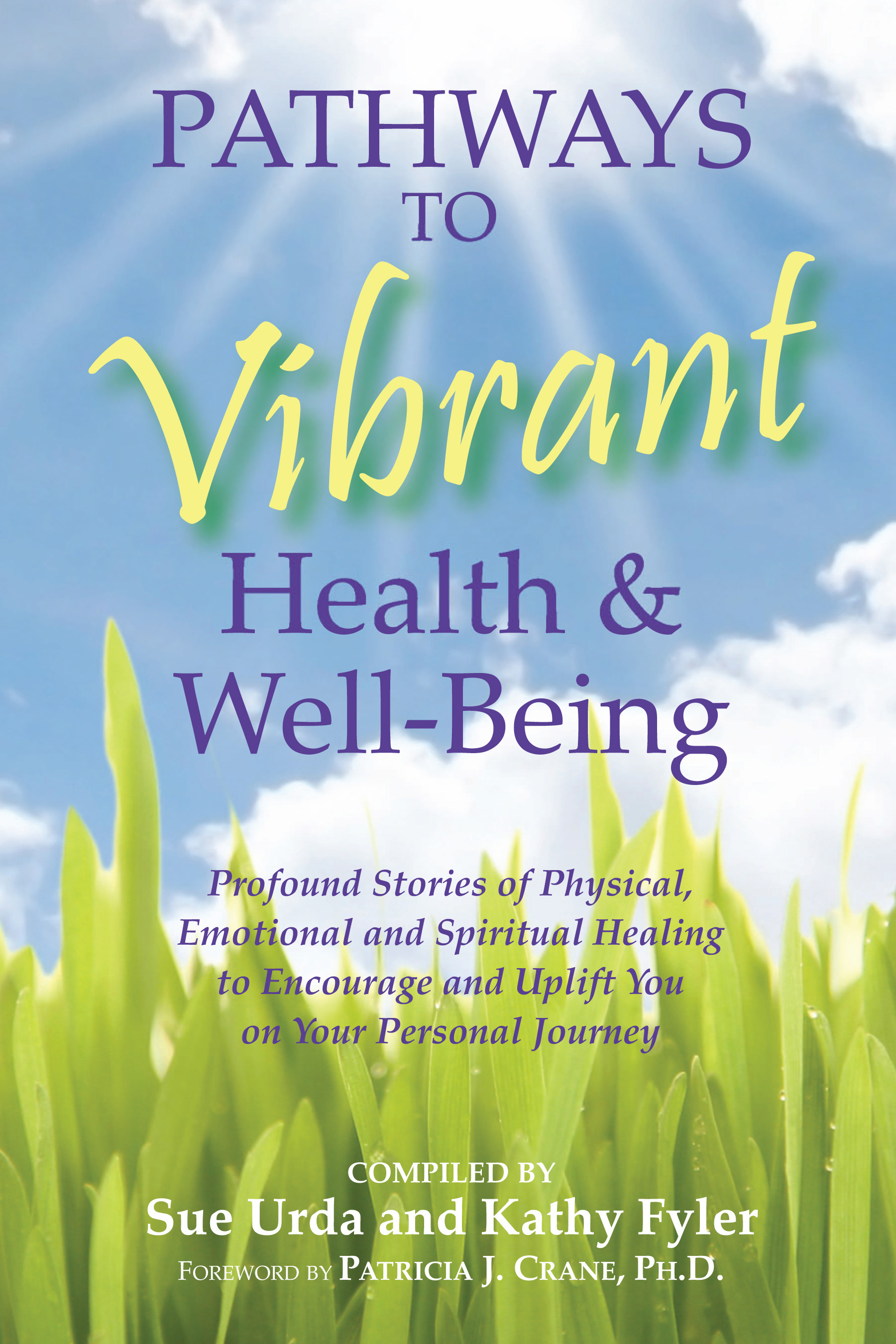 Pathways to Vibrant Health & WellBeing Profound Stories of Physical